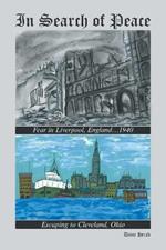 In Search of Peace: Fear in Liverpool, England...1940 Escaping to Cleveland, Ohio