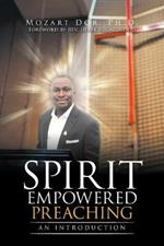 Spirit Empowered Preaching: An Introduction