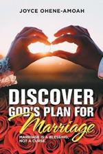 Discover God's Plan for Marriage....: Marriage Is a Blessing, Not a Curse.