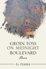 Groin Toss on Midnight Boulevard: Poems