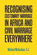 Recognising Customary Marriage in Africa and Civil Marriage Everywhere