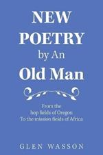 New Poetry by an Old Man: From the Hop Fields of Oregon to the Mission Fields of Africa