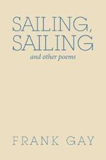 Sailing, Sailing: And Other Poems