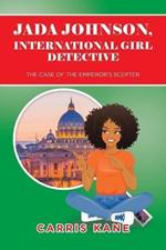 Jada Johnson, International Girl Detective: The Case of the Emperor's Scepter