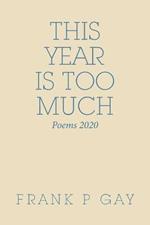 This Year Is Too Much: Poems 2020