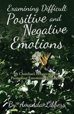 Examining Difficult Positive and Negative Emotions: A Christian's Perspective on Promoting Emotional Well-Being