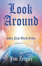 Look Around: God's New World Order