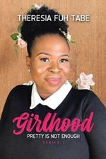 Girlhood: Pretty Is Not Enough