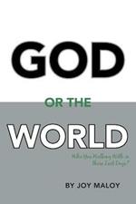 God or the World: Who You Walking with in These Last Days