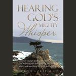 Hearing God’s Mighty Whisper