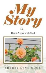 My Story: Don't Argue with God