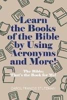 Learn the Books of the Bible by Using Acronyms and More!: The Bible: That's the Book for Me!