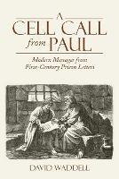 A Cell Call from Paul: Modern Messages from First-Century Prison Letters