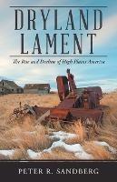 Dryland Lament: The Rise and Decline of High Plains America