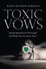 Toxic Vows: Betrayal Speaks 