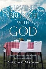 Having Brunch with God: Weekly Devotionals That Provide Spiritual Nourishment