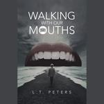 Walking with Our Mouths