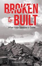 Broken to Built: After Your Spouse Is Gone