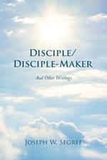 Disciple/Disciple-Maker: And Other Writings