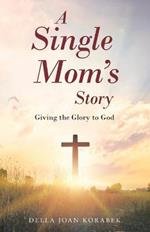 A Single Mom's Story: Giving the Glory to God