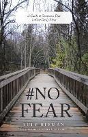 #No Fear: A Guide to Overcome Fear in Our Daily Lives