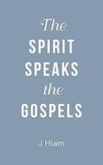 The Spirit Speaks the Gospels