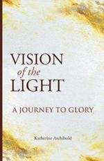 Vision of the Light: A Journey to Glory