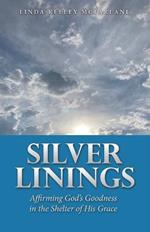 Silver Linings: Affirming God's Goodness in the Shelter of His Grace