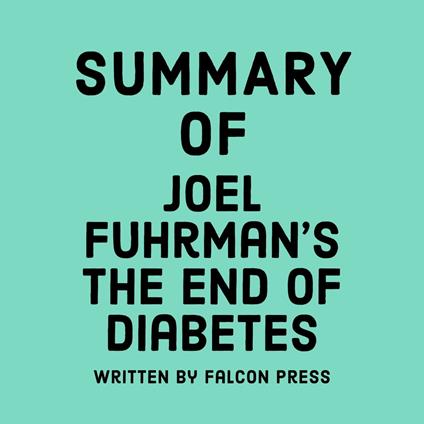 Summary of Joel Fuhrman's The End of Diabetes