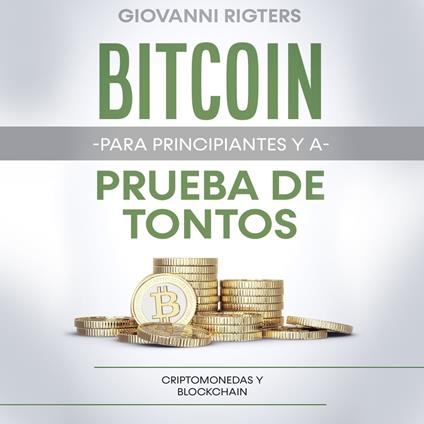 Bitcoin para principiantes y a prueba de tontos