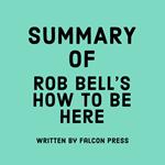 Summary of Rob Bell’s How to Be Here