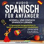 Audio Spanisch für Anfänger - Schnell und Einfach Spanisch Lernen