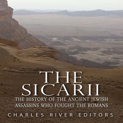 Sicarii, The: The History of the Ancient Jewish Assassins Who Fought the Romans