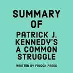 Summary of Patrick J. Kennedy’s A Common Struggle