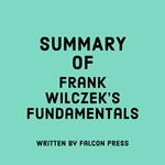 Summary of Frank Wilczek's Fundamentals