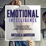 Emotional Intelligence: Learn how to Develop and BoostYour EQ. Improve Your Social Skills, Charisma and Emotional Agility