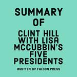 Summary of Clint Hill with Lisa McCubbin's Five Presidents