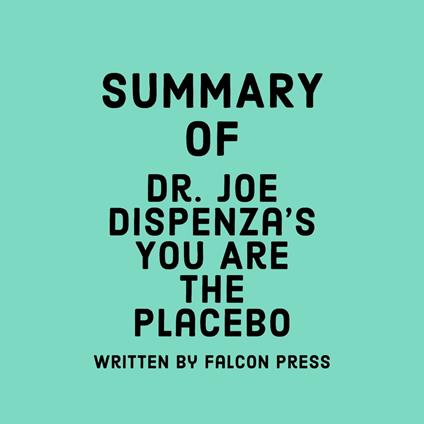 Summary of Dr. Joe Dispenza's You Are the Placebo