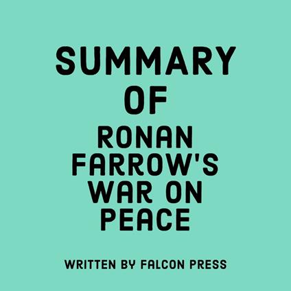 Summary of Ronan Farrow’s War on Peace