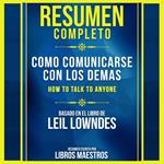 Resumen Completo: Como Comunicarse Con Los Demas (How To Talk To Anyone) - Basado En El Libro De Leil Lowndes