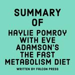 Summary of Haylie Pomroy with Eve Adamson's The Fast Metabolism Diet