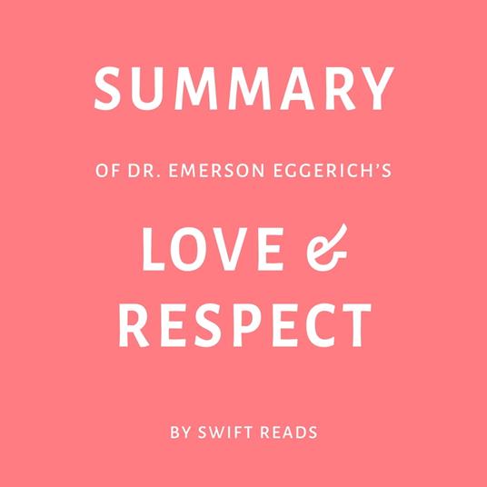 Summary of Dr. Emerson Eggerichs’s Love & Respect