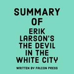 Summary of Erik Larson’s The Devil in the White City