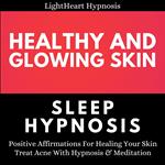 Healthy And Glowing Skin Sleep Hypnosis