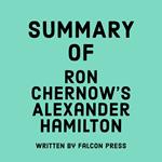 Summary of Ron Chernow's Alexander Hamilton