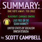 Summary: One Vote Away: Ted Cruz: Blackout: Candace Owens: Live Free or Die: Sean Hannity: United States of Socialism: Dinesh D'Sousa
