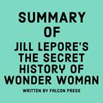 Summary of Jill Lepore’s The Secret History of Wonder Woman