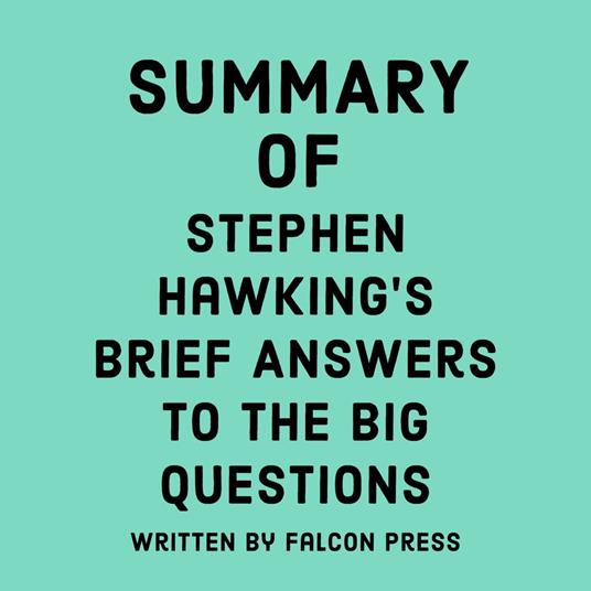 Summary of Stephen Hawking's Brief Answers to the Big Questions