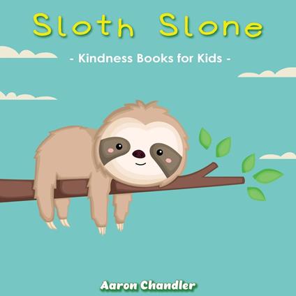 Sloth Slone Kindness Books for Kids : Bedtime Stories for Kids Ages 3-5