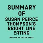 Summary of Susan Peirce Thompson’s Bright Line Eating